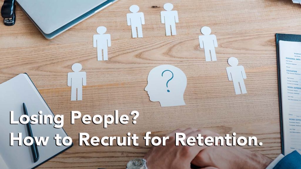 How to recruit employees for retention.